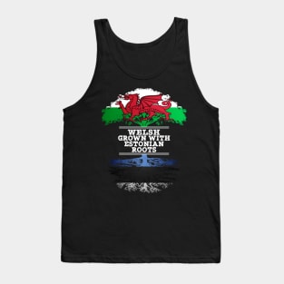 Welsh Grown With Estonian Roots - Gift for Estonian With Roots From Estonia Tank Top